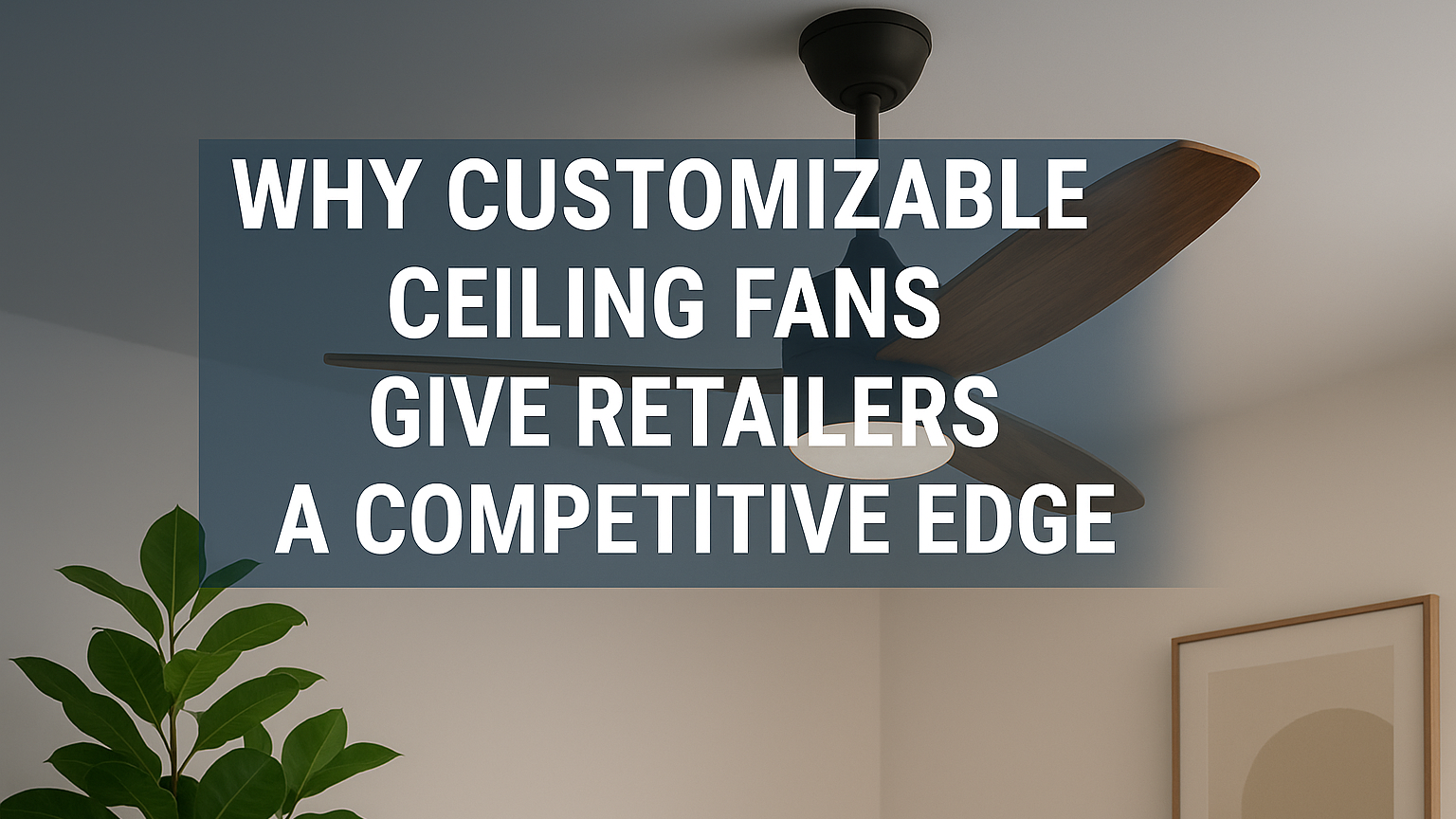 Последние блоги о компании Почему настраиваемые потолочные вентиляторы дают ритейлерам конкурентное преимущество